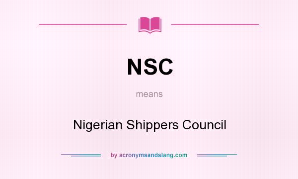 What does NSC mean? It stands for Nigerian Shippers Council