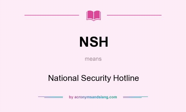 What does NSH mean? It stands for National Security Hotline