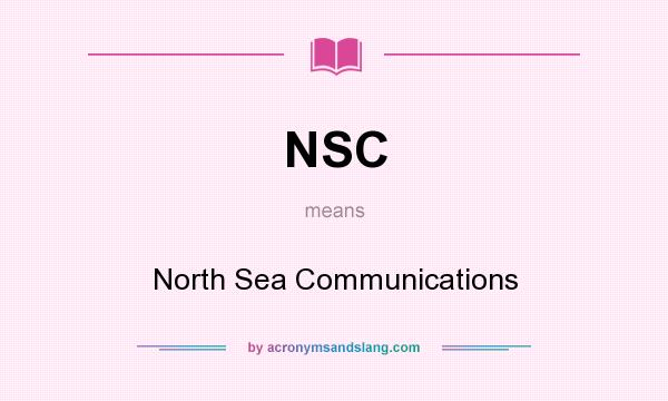 What does NSC mean? It stands for North Sea Communications