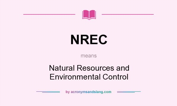 What does NREC mean? It stands for Natural Resources and Environmental Control