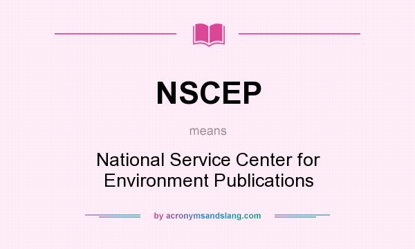 What does NSCEP mean? It stands for National Service Center for Environment Publications