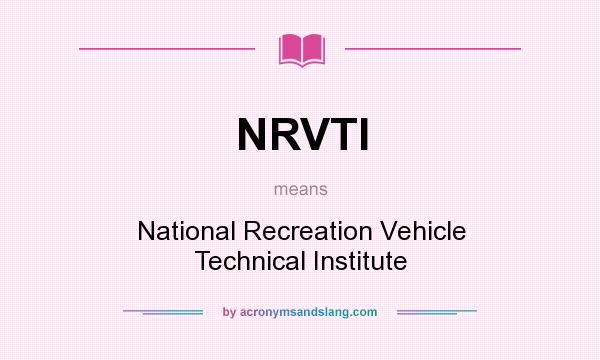 What does NRVTI mean? It stands for National Recreation Vehicle Technical Institute