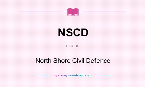 What does NSCD mean? It stands for North Shore Civil Defence
