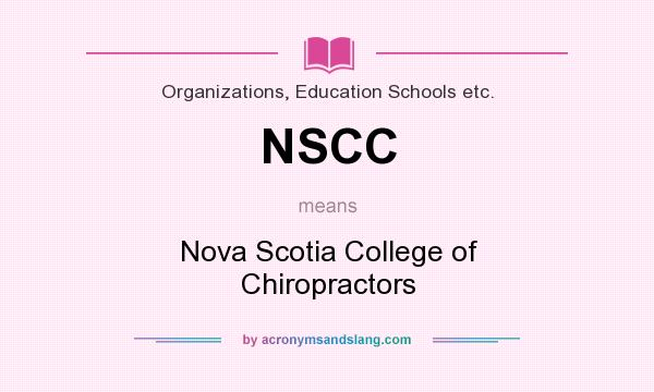 What does NSCC mean? It stands for Nova Scotia College of Chiropractors
