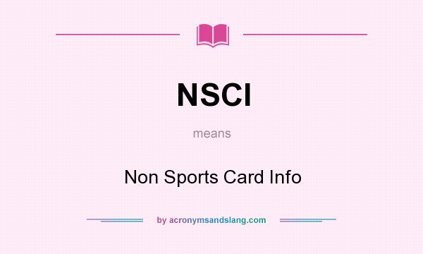 What does NSCI mean? It stands for Non Sports Card Info