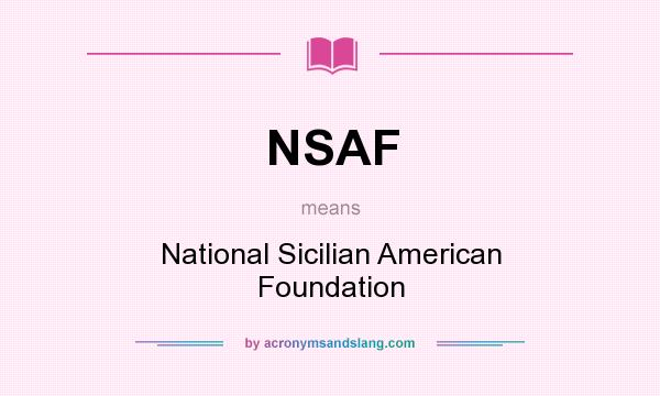 What does NSAF mean? It stands for National Sicilian American Foundation