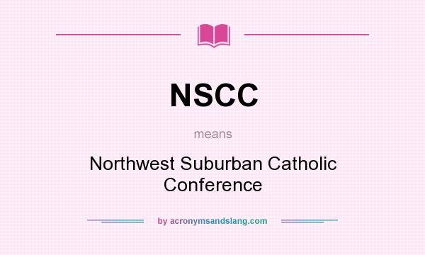 What does NSCC mean? It stands for Northwest Suburban Catholic Conference
