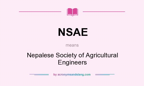 What does NSAE mean? It stands for Nepalese Society of Agricultural Engineers