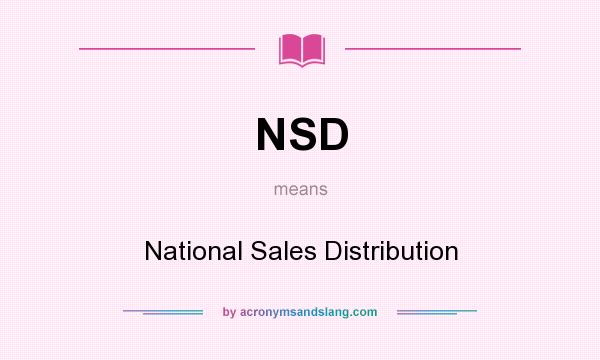 What does NSD mean? It stands for National Sales Distribution