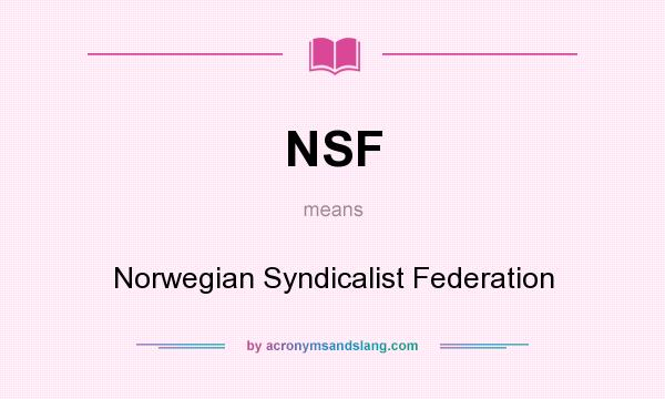 What does NSF mean? It stands for Norwegian Syndicalist Federation