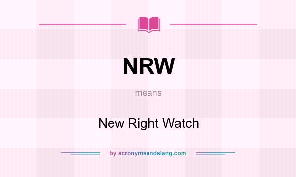 What does NRW mean? It stands for New Right Watch
