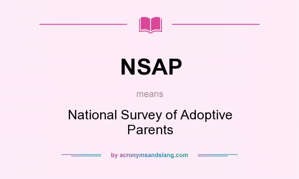 What does NSAP mean? It stands for National Survey of Adoptive Parents