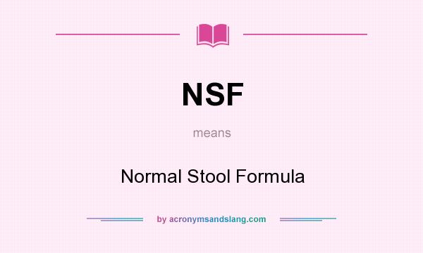 What does NSF mean? It stands for Normal Stool Formula