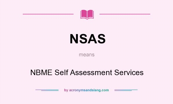 What does NSAS mean? It stands for NBME Self Assessment Services