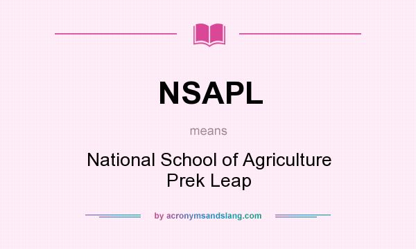 What does NSAPL mean? It stands for National School of Agriculture Prek Leap