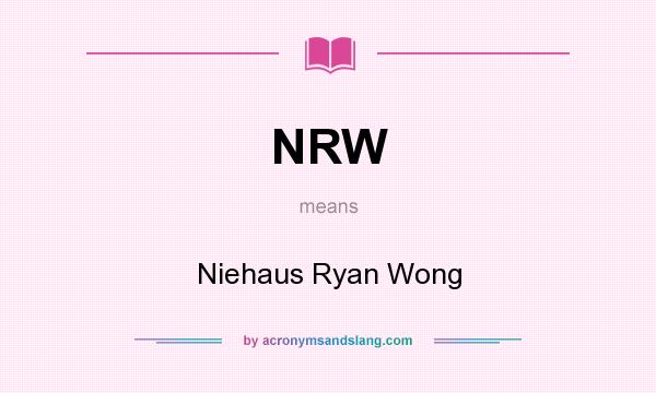 What does NRW mean? It stands for Niehaus Ryan Wong