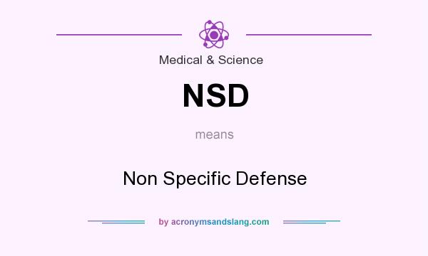 What does NSD mean? It stands for Non Specific Defense