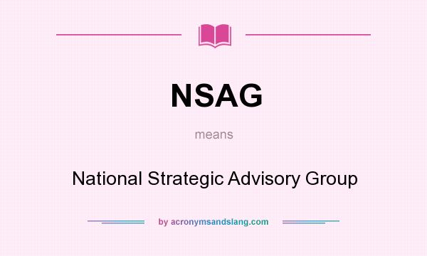 What does NSAG mean? It stands for National Strategic Advisory Group