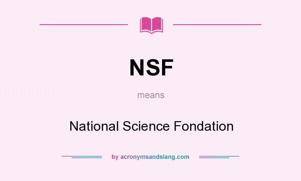 What does NSF mean? It stands for National Science Fondation