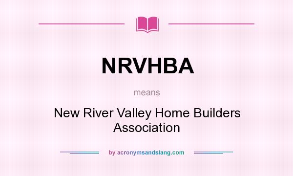 What does NRVHBA mean? It stands for New River Valley Home Builders Association