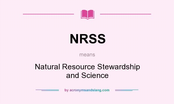What does NRSS mean? It stands for Natural Resource Stewardship and Science