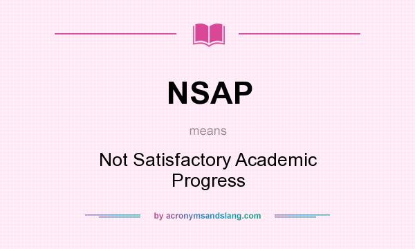 What does NSAP mean? It stands for Not Satisfactory Academic Progress