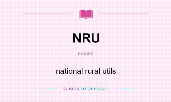 What does NRU mean? It stands for national rural utils