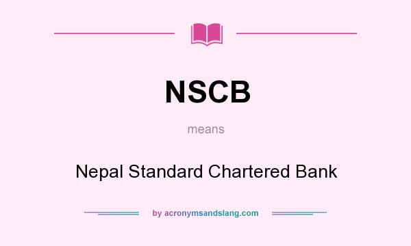 What does NSCB mean? It stands for Nepal Standard Chartered Bank