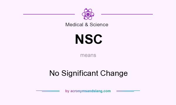What does NSC mean? It stands for No Significant Change