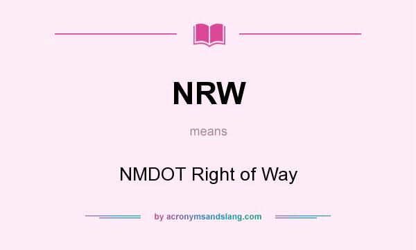 What does NRW mean? It stands for NMDOT Right of Way