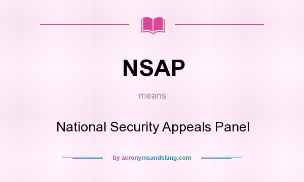 What does NSAP mean? It stands for National Security Appeals Panel