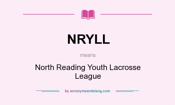 What does NRYLL mean? It stands for North Reading Youth Lacrosse League