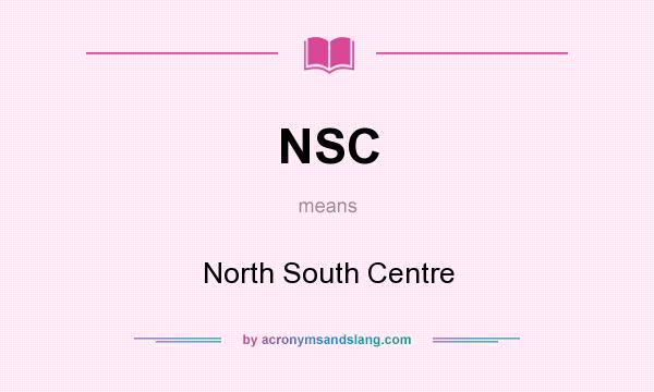 What does NSC mean? It stands for North South Centre