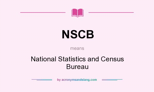 What does NSCB mean? It stands for National Statistics and Census Bureau