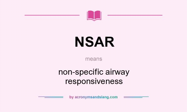 What does NSAR mean? It stands for non-specific airway responsiveness