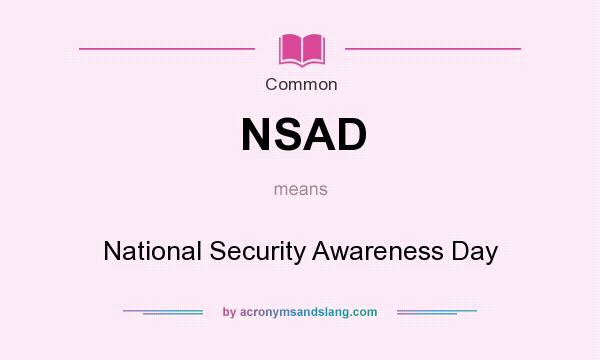 What does NSAD mean? It stands for National Security Awareness Day