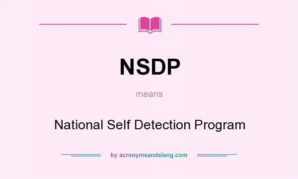 What does NSDP mean? It stands for National Self Detection Program