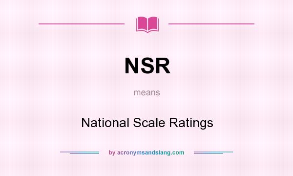 What does NSR mean? It stands for National Scale Ratings