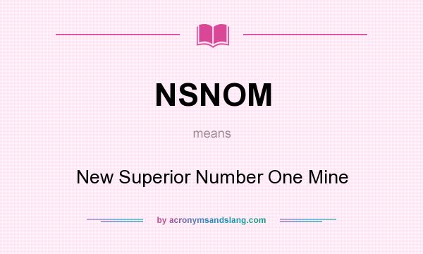 What does NSNOM mean? It stands for New Superior Number One Mine