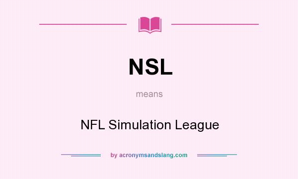 What does NSL mean? It stands for NFL Simulation League