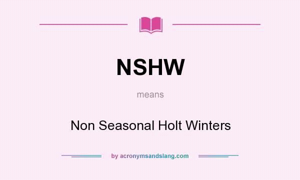 What does NSHW mean? It stands for Non Seasonal Holt Winters