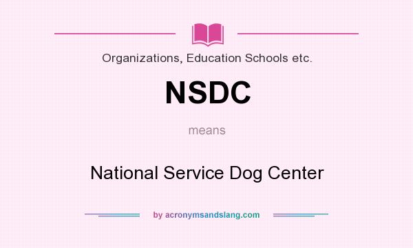 What does NSDC mean? It stands for National Service Dog Center