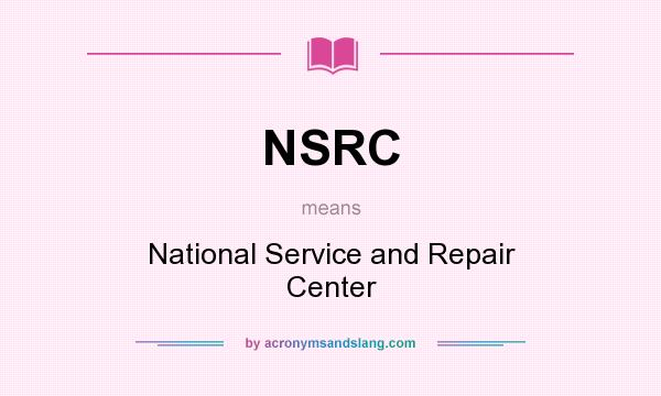 What does NSRC mean? It stands for National Service and Repair Center