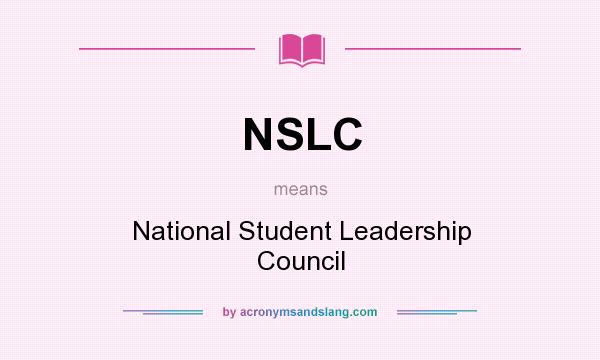 What does NSLC mean? It stands for National Student Leadership Council
