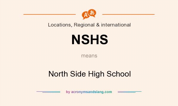 What does NSHS mean? It stands for North Side High School