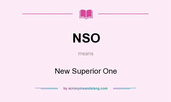 What does NSO mean? It stands for New Superior One