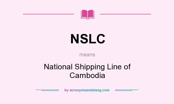 What does NSLC mean? It stands for National Shipping Line of Cambodia
