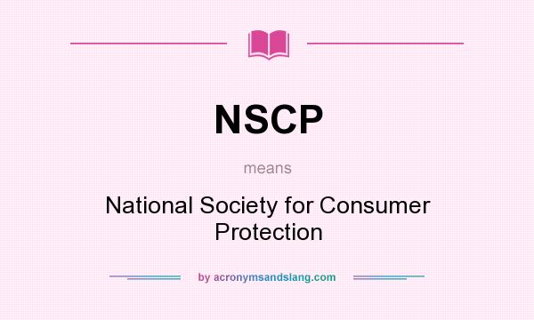 What does NSCP mean? It stands for National Society for Consumer Protection
