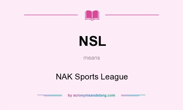 What does NSL mean? It stands for NAK Sports League