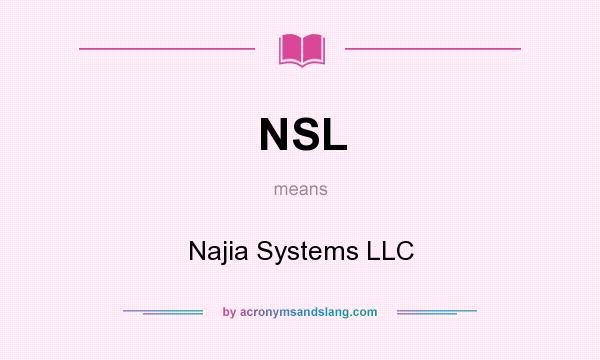 What does NSL mean? It stands for Najia Systems LLC